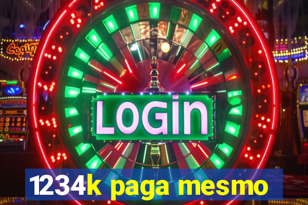 1234k paga mesmo